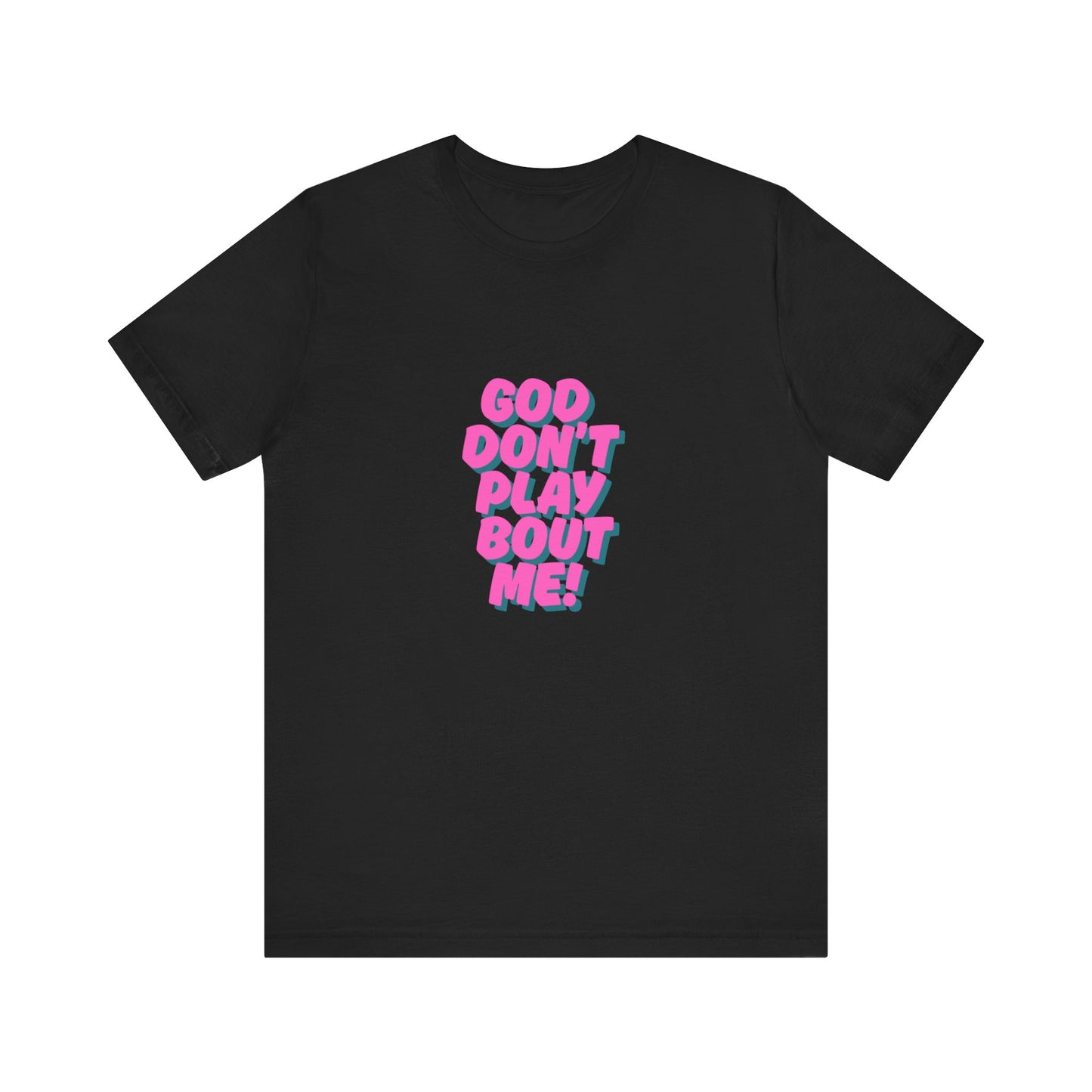 Unisex Jersey Short Sleeve Tee with 'God Don't Play Bout Me!' Design - Casual Wear, Gift for Teens, Fun Statement Tee, Everyday Style, [...]