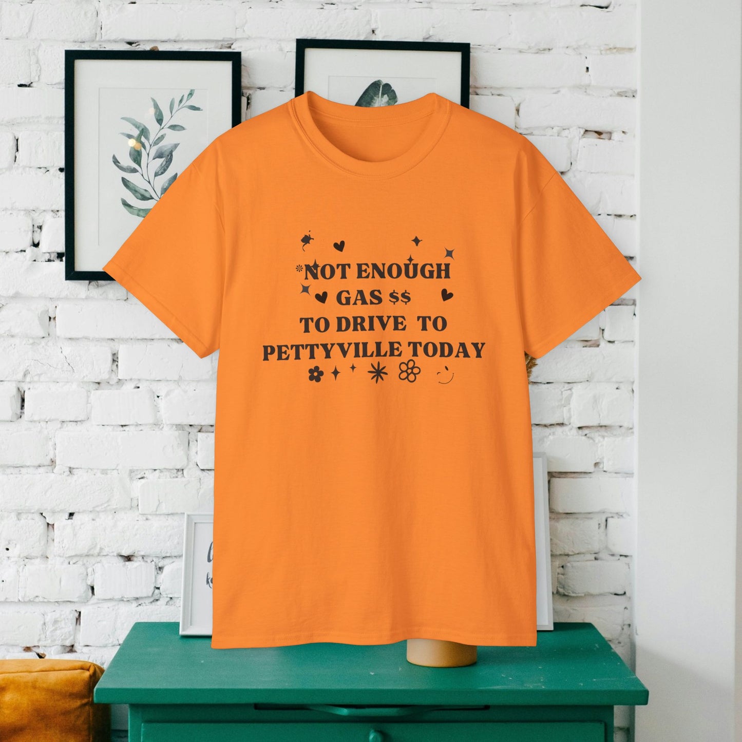 Funny Cute Unisex Tee - 'I Don't Have The Gas To Drive To Pettyville' - Perfect for Friends, Birthdays, Road Trips, Casual Wear, Gift Idea