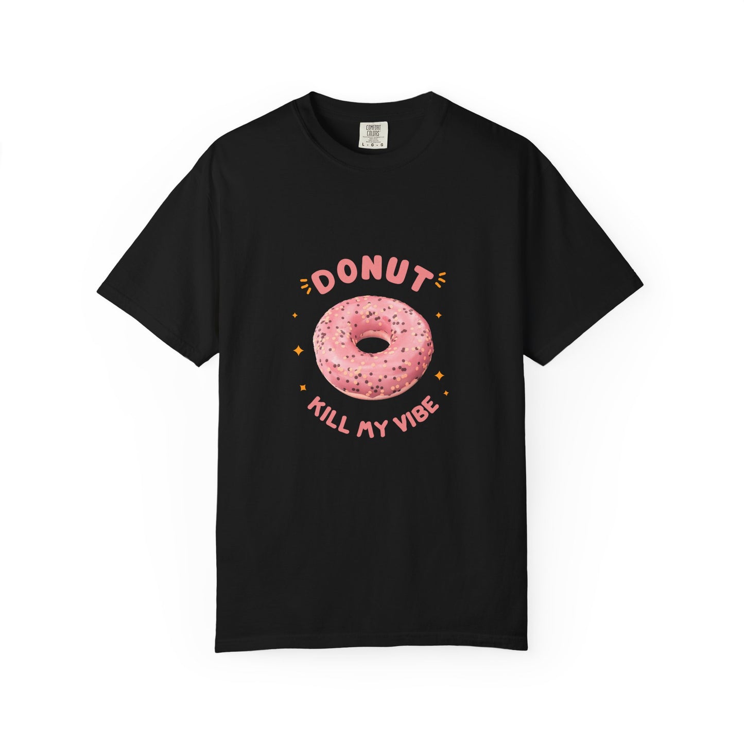Donut Kill My Vibe T-shirt | Fun Unisex Tee for Foodies, Gifts for Bakers, Casual Vibes, Sweet Treat Enthusiasts, Food-Themed Apparel